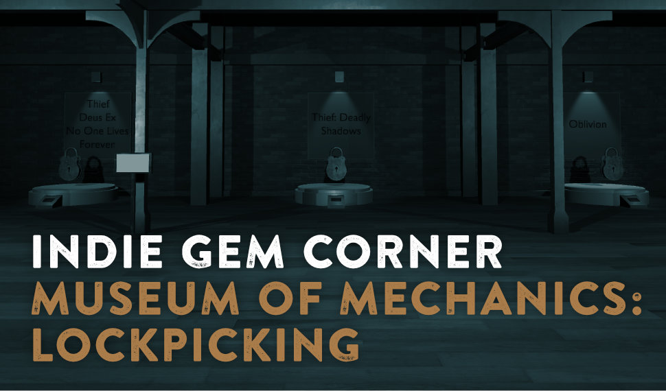 Indie Gem Corner: Museum of Mechanics: Lockpicking title over a dark museum display of interactive lockpicking exhibits