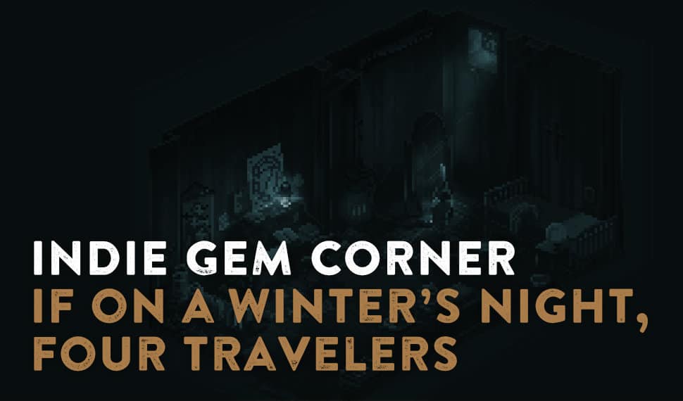 Title card for Indie Gem Corner featuring If on a winter’s night, four travelers.