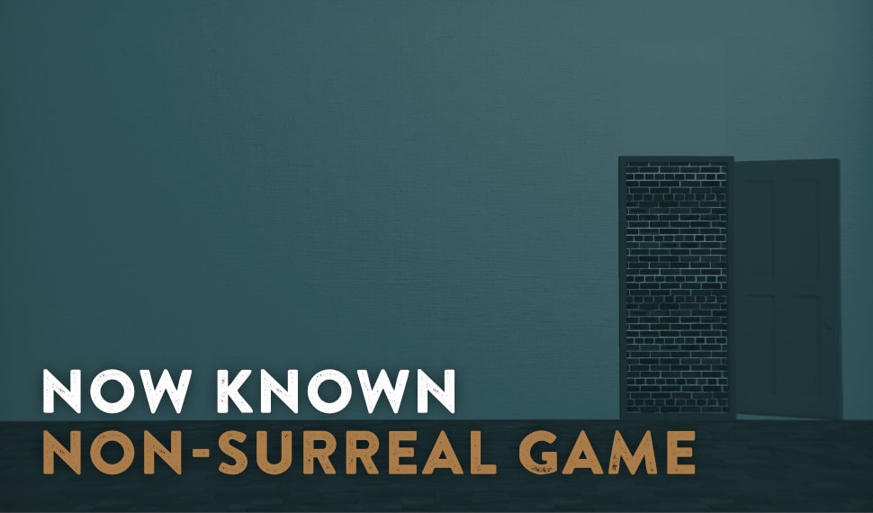 Dark doorway and brick wall with text reading “NOW KNOWN NON-SURREAL GAME”
